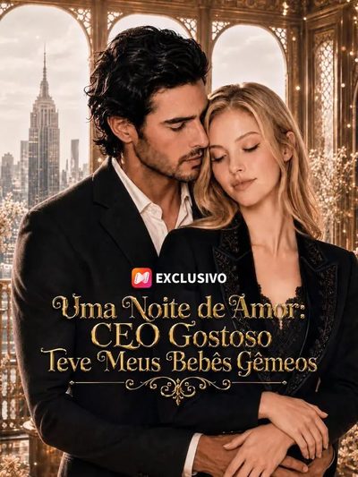 Uma Noite de Amor: CEO Gostoso Teve Meus Bebês Gemeos