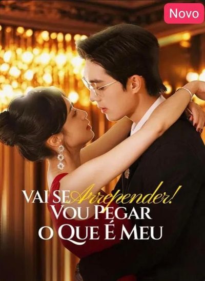 Vai Se Arrepender! Vou Pegar o que É Meu