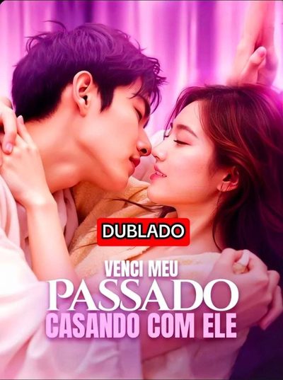 Venci Meu Passado Casando com Ele Dublado