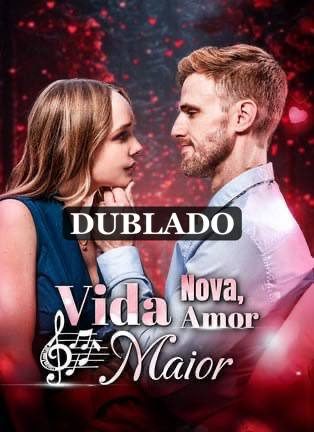 Vida Nova Amor Maior (dublado)