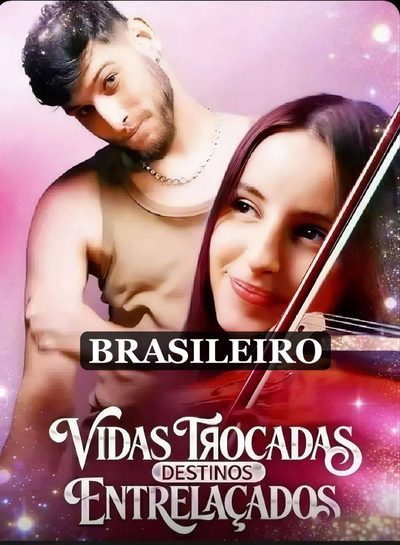 Vidas Trocadas Destinos Entrelaçados - Brasileira