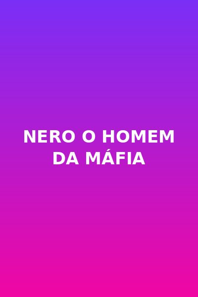 Nero o Homem da Máfia