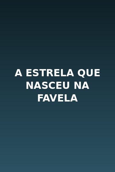 A Estrela que Nasceu na Favela