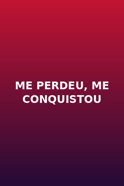 Me Perdeu, Me Conquistou