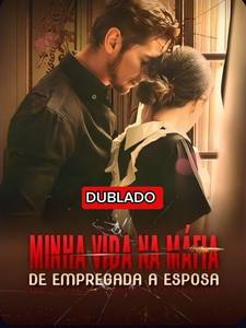 Minha Vida na Máfia de Empregada a Noiva Dublado ��