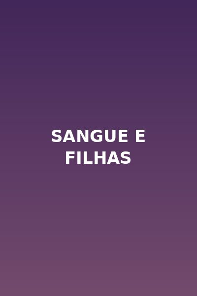 Sangue e Filhas
