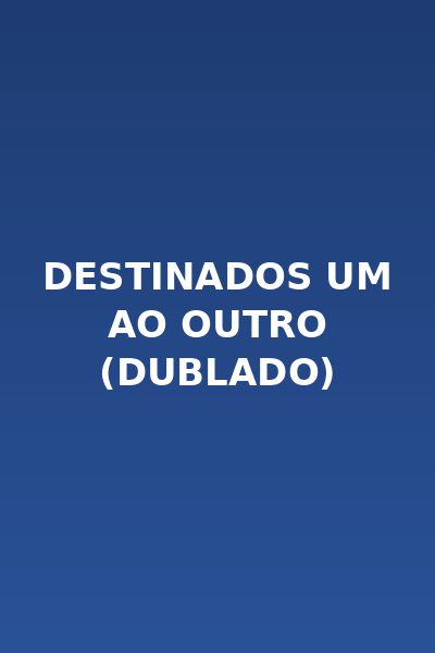 Destinados um ao Outro (dublado)