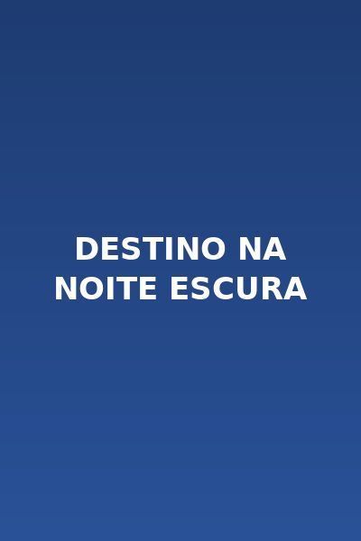 Destino na Noite Escura