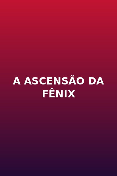 A Ascensão da Fênix