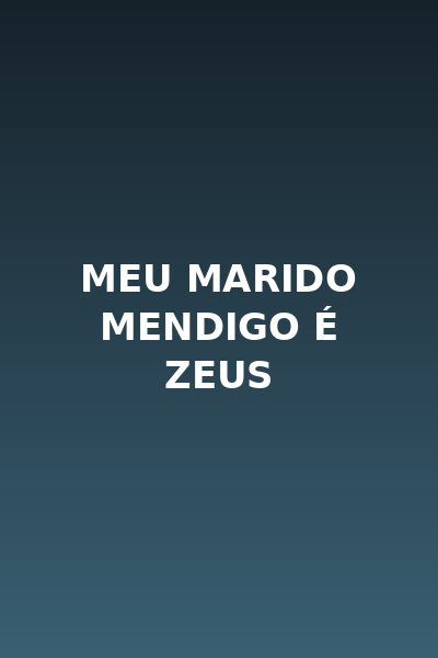 Meu Marido Mendigo É Zeus