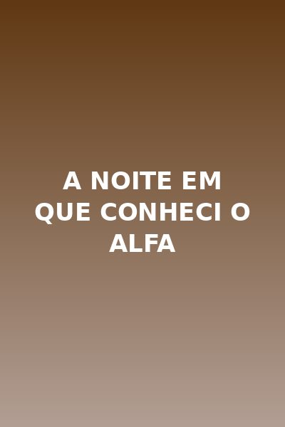 A Noite em que Conheci o Alfa