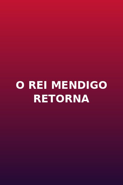 O Rei Mendigo Retorna - Dublado