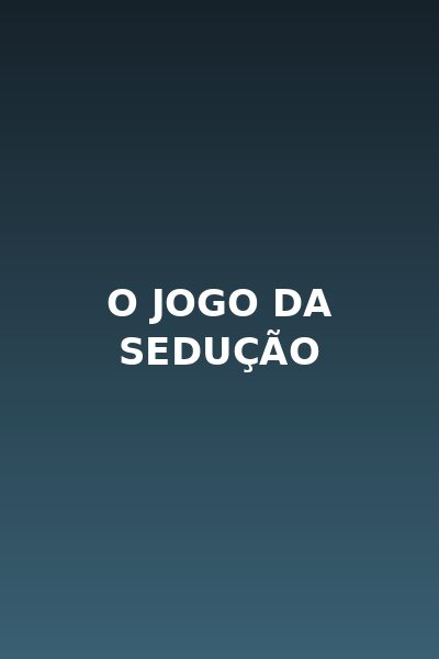 O Jogo da Sedução